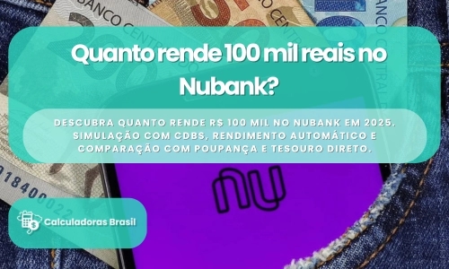 Quanto rende 100 mil reais no Nubank?