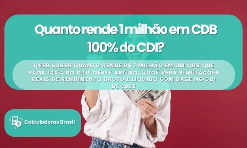 Quanto rende 1 milhão em CDB 100% do CDI?