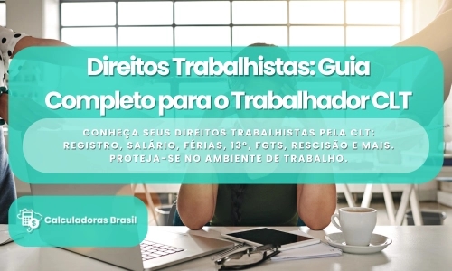 Direitos Trabalhistas: Guia Completo para o Trabalhador CLT