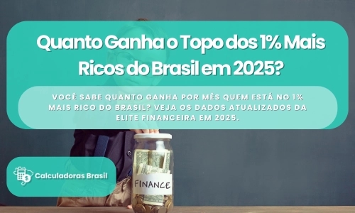 Quanto Ganha o Topo dos 1% Mais Ricos do Brasil?