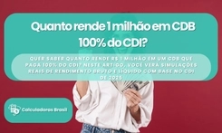 Quanto rende 1 milhão em CDB 100% do CDI?